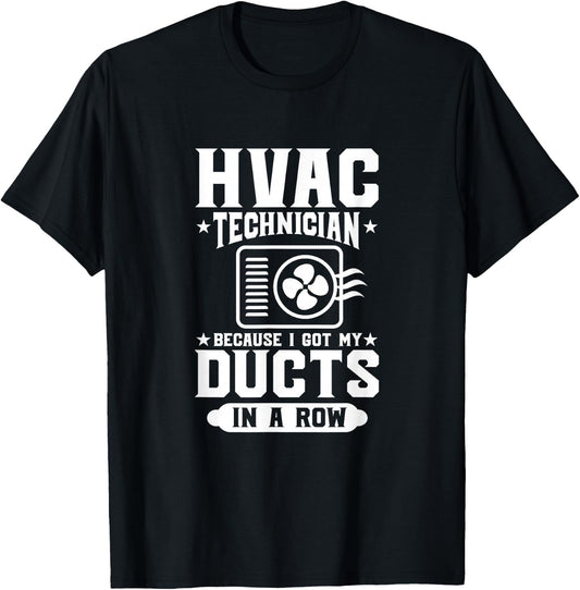HVAC Technician Because I Got My Ducts In A Row HVAC Tech T-Shirt - T-Shirt | Black