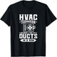 HVAC Technician Because I Got My Ducts In A Row HVAC Tech T-Shirt - T-Shirt | Black