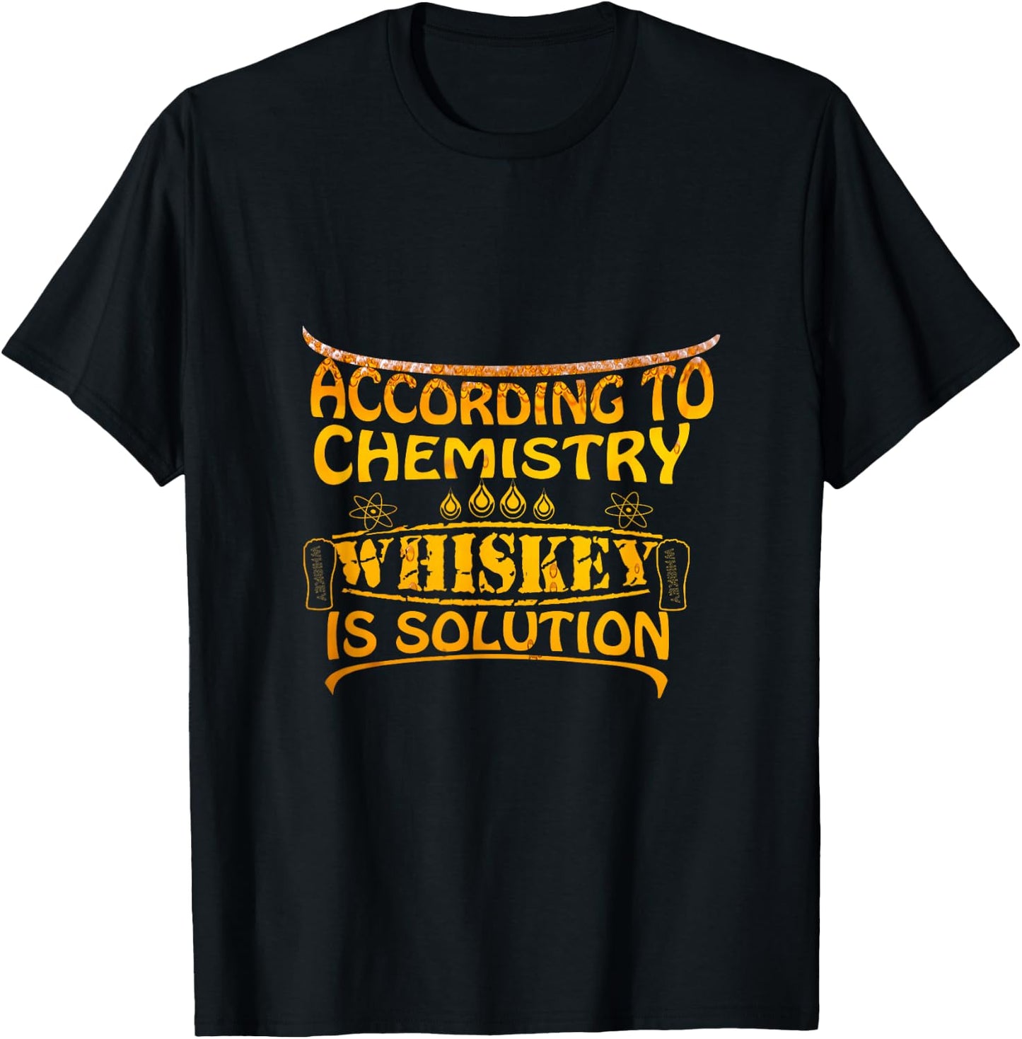 According To Chemistry Whiskey Is A Solution T-Shirt - T-Shirt | Black