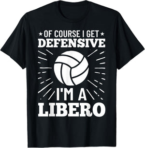Volleyball Quote Of Course I Get Defensive I'm A Libero T-Shirt - T-Shirt | Black