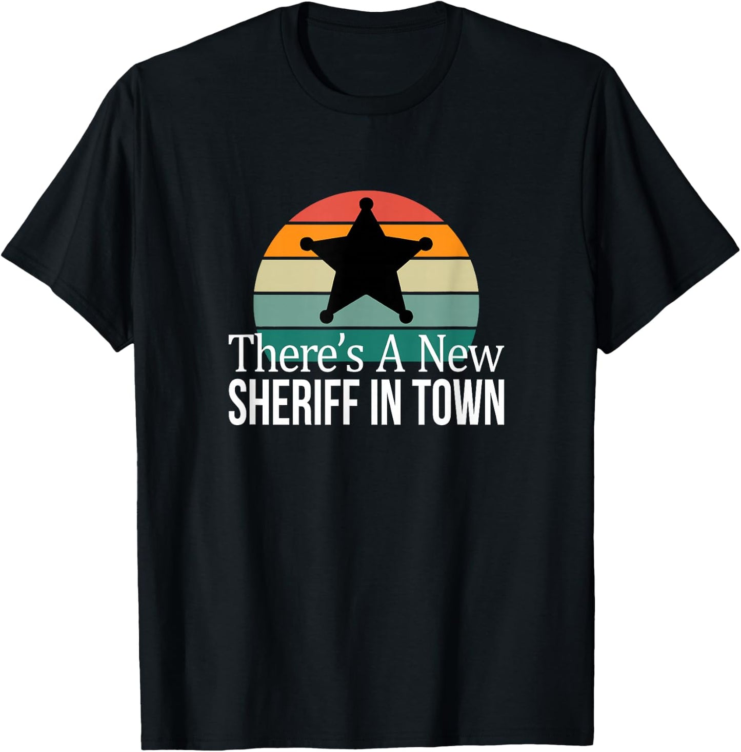 There's A New Sheriff In Town T-Shirt - T-Shirt | Black