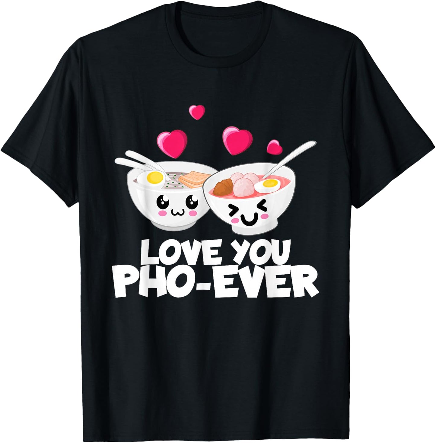 Love You Pho Ever Cute Vietnamese Soup Bowl T-Shirt - T-Shirt | Black