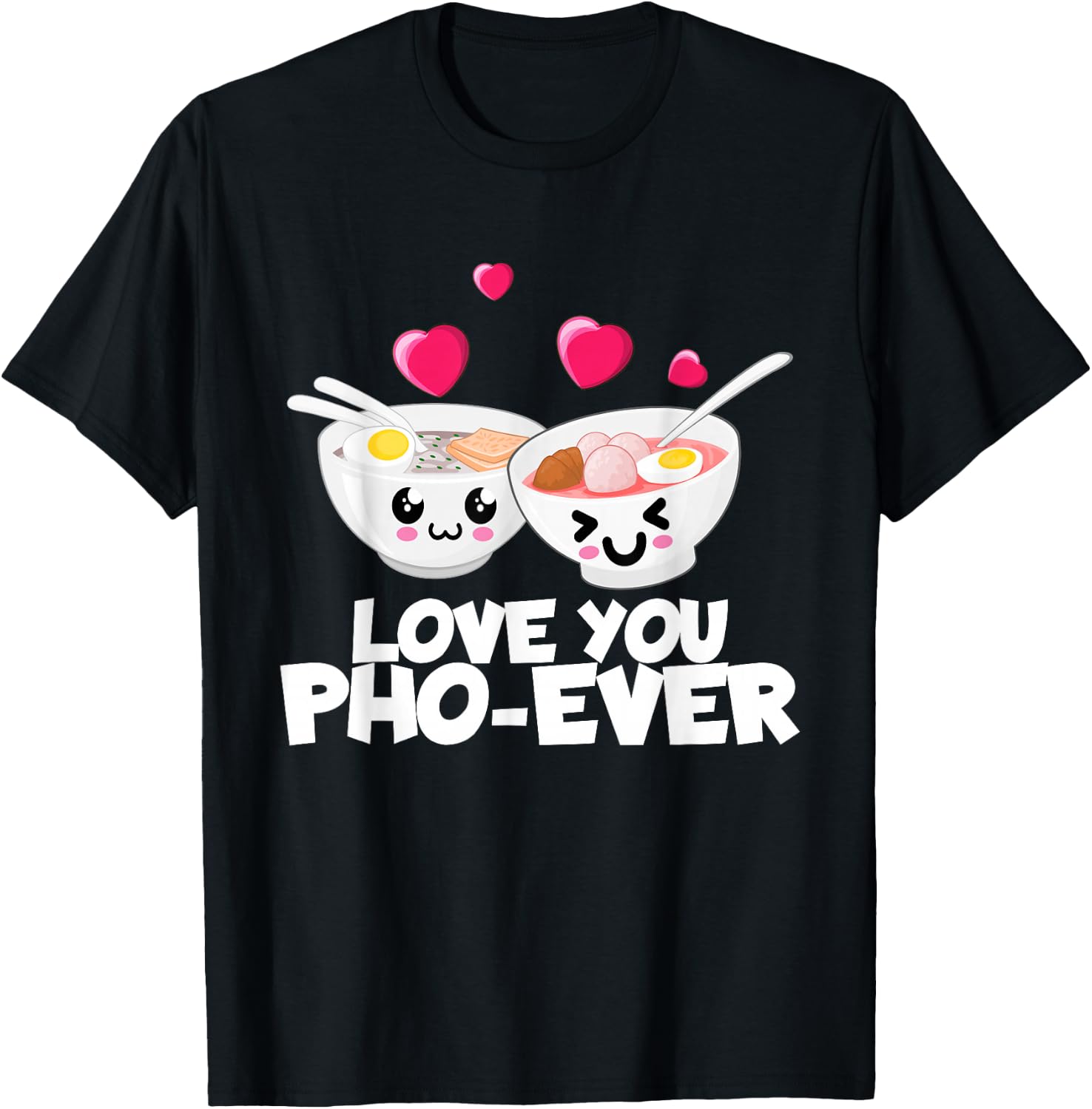 Love You Pho Ever Cute Vietnamese Soup Bowl T-Shirt - T-Shirt | Black