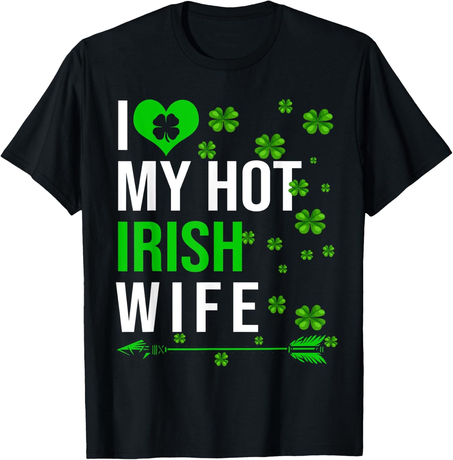 I Love My Hot Irish Wife St Patrick's Day Couple Gifts T-Shirt - T-Shirt | Black