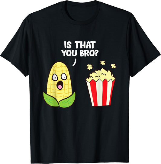 Funny Popcorn Pun Is That You Bro? Love Popcorn T-Shirt - T-Shirt | Black
