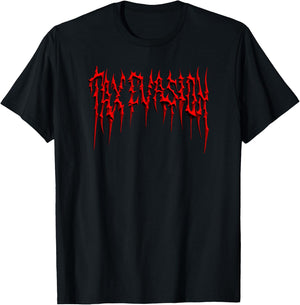 TAX EVASION Funny Heavy Metal Death Metal I Commit Tax Fraud T-Shirt - T-Shirt | Black