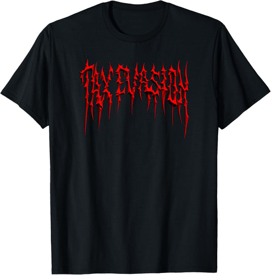 TAX EVASION Funny Heavy Metal Death Metal I Commit Tax Fraud T-Shirt - T-Shirt | Black