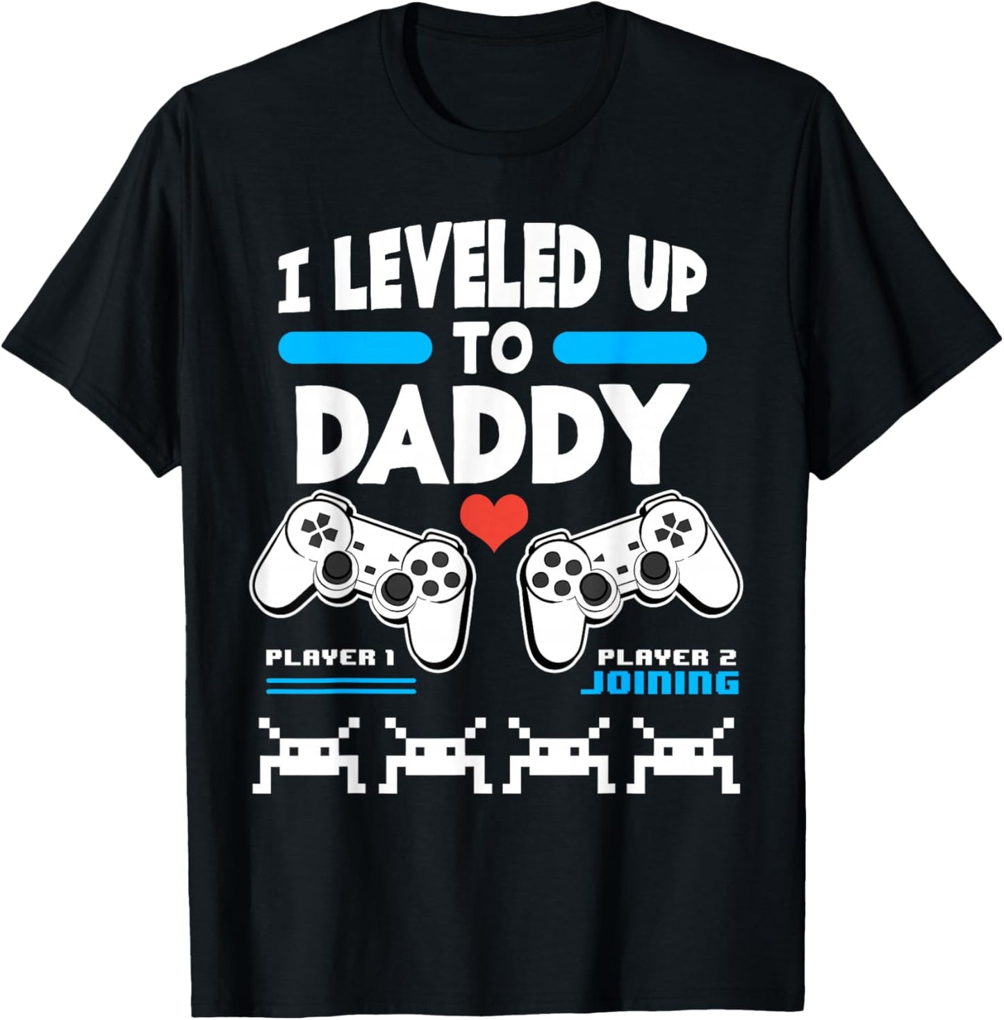 I Leveled Up To Daddy Gamer Player 1 Player 2 Joining Gaming T-Shirt - T-Shirt | Black