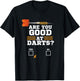 Funny Dart - Are You Good At Darts - Dart Player & Team T-Shirt - T-Shirt | Black