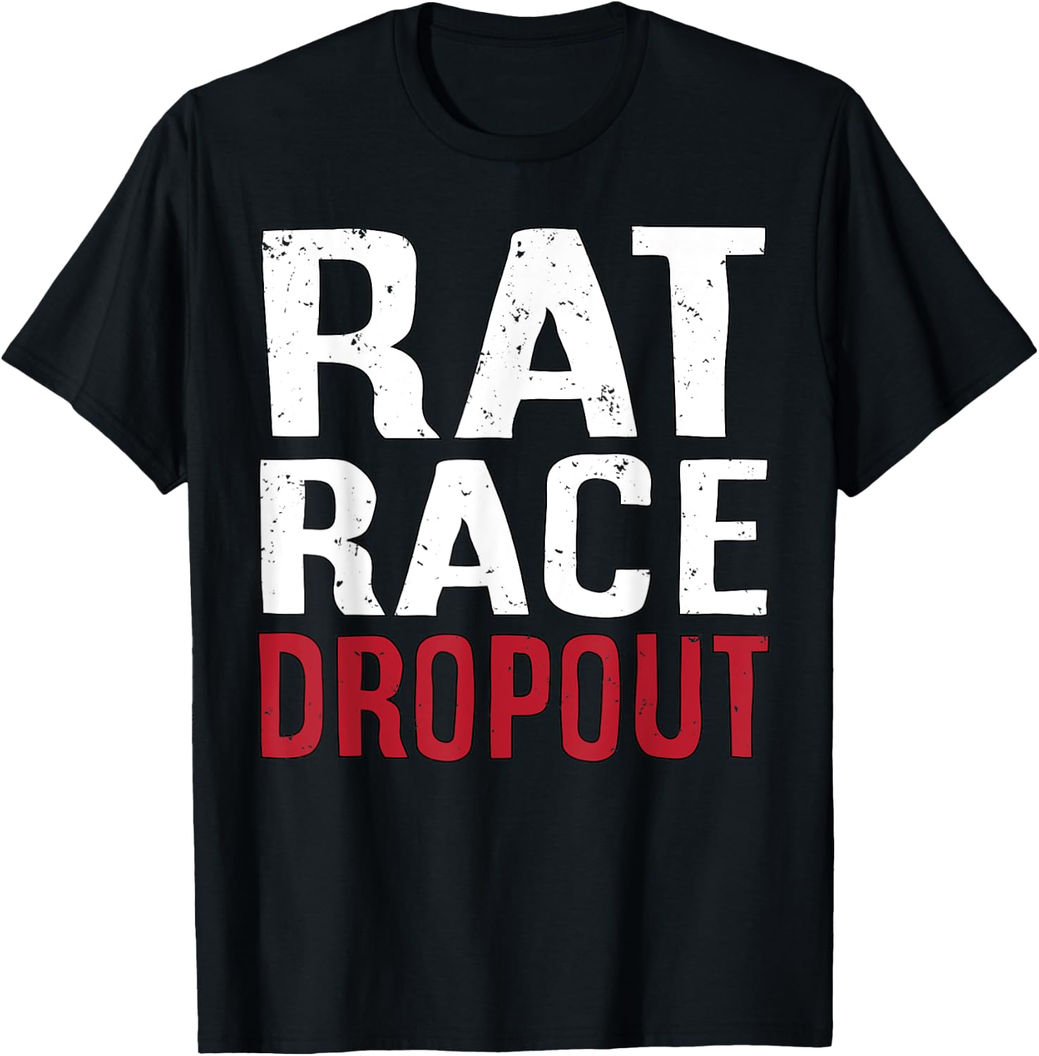 Rat Race Dropout Motivation Men T-Shirt - T-Shirt | Black