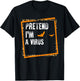 Pretend I'm A Virus Easy Lazy Halloween Costume Party T-Shirt - T-Shirt | Black