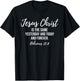 Jesus Christ Is The Same Yesterday, Today and Forever T-Shirt - T-Shirt | Black