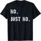 Fun Sarkasm Sayings No Just No -Adults Cotton Blend Black Small Modern Short Sleeve T-Shirt - T-Shirt | Black