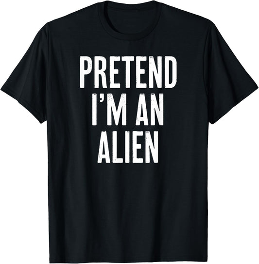 Simple Easy Pretend I'm an Alien Halloween Costume T-Shirt - T-Shirt | Black