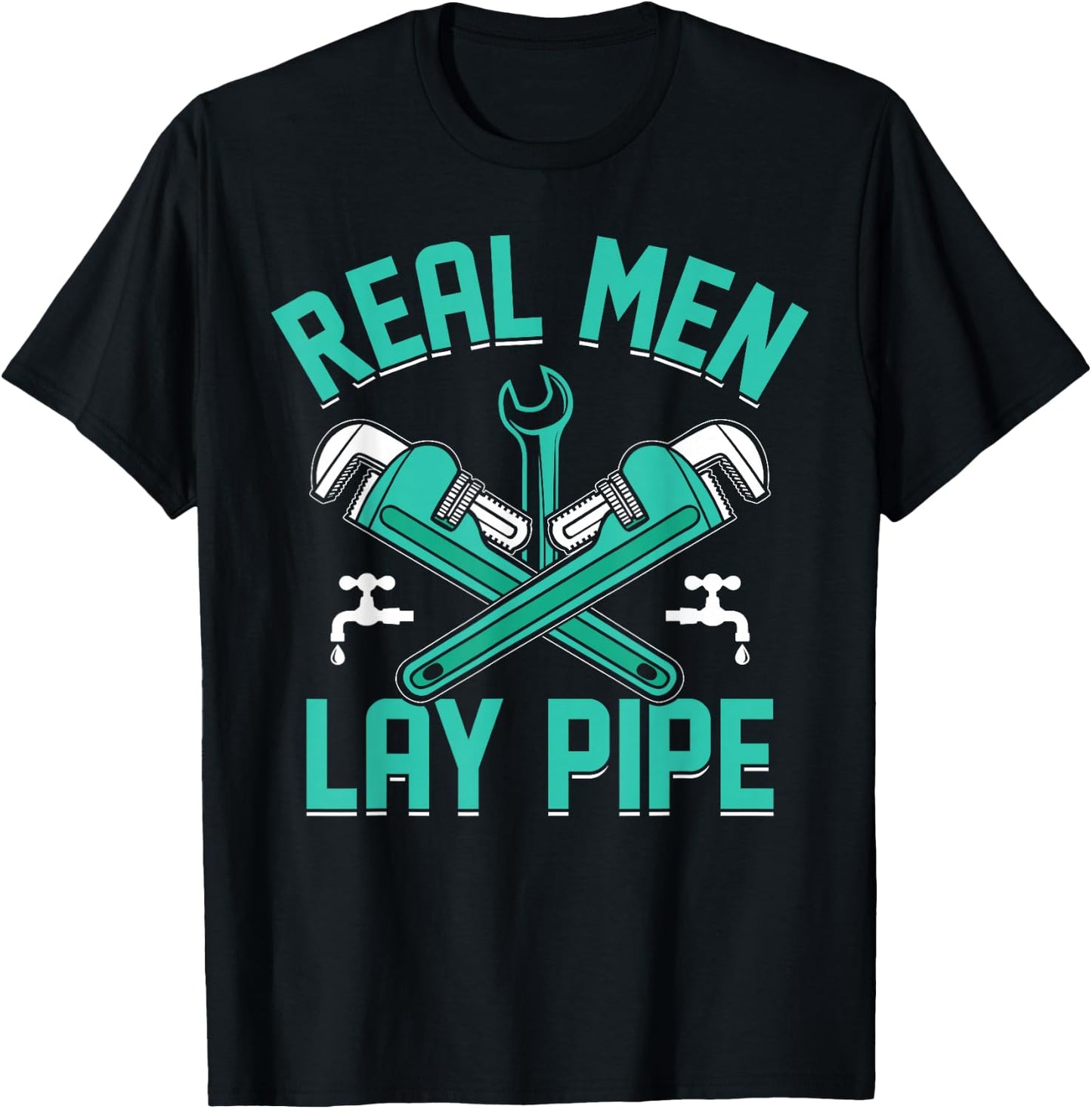 Plumbing I Steamfitter I Pipefitter Real Men Lay Pipe I Plumber , Small T-Shirt - T-Shirt | Black