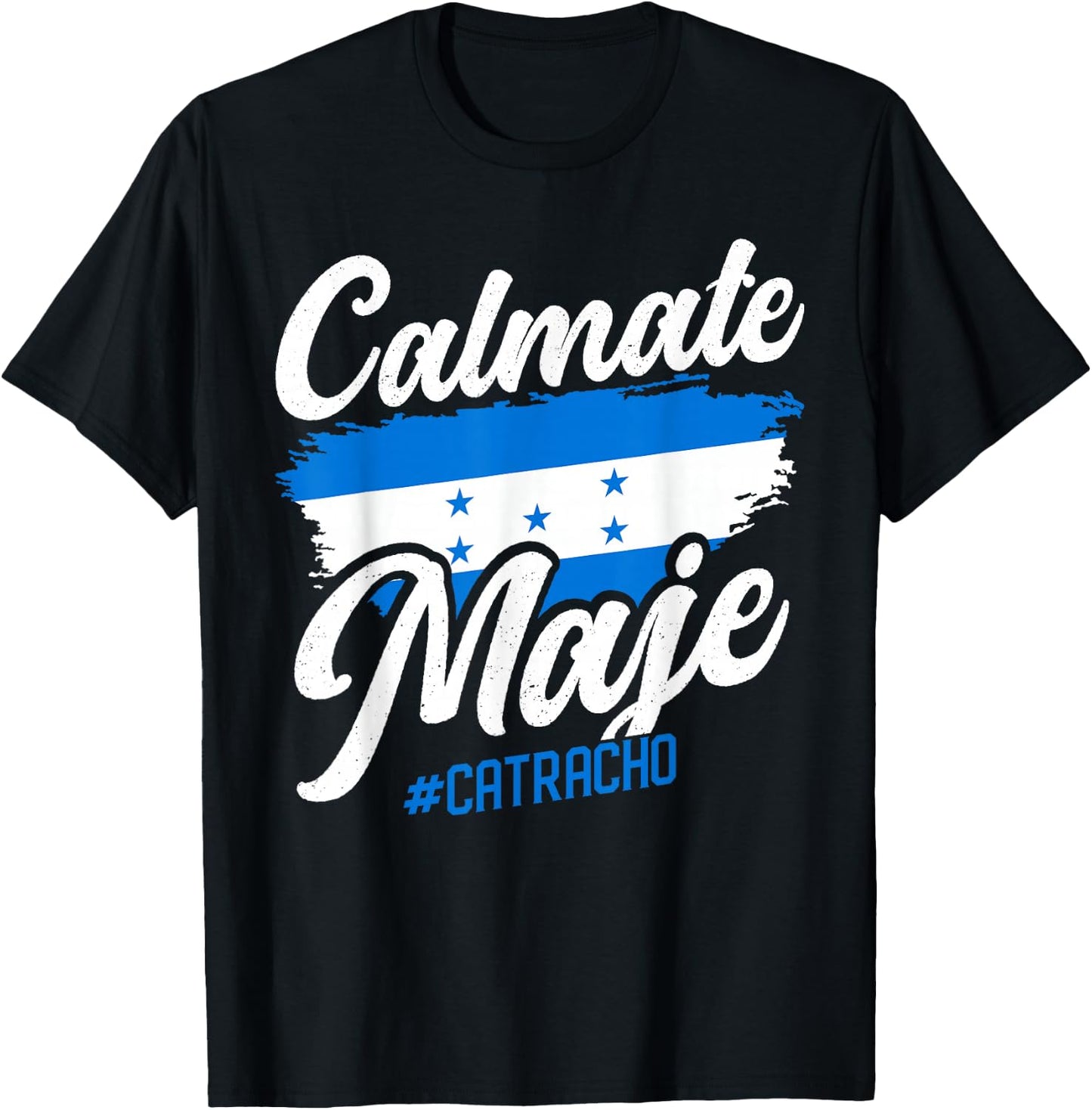 Baleada Honduran Honduran Honduran Flag Catracho Calmate Maje T-Shirt - T-Shirt | Black