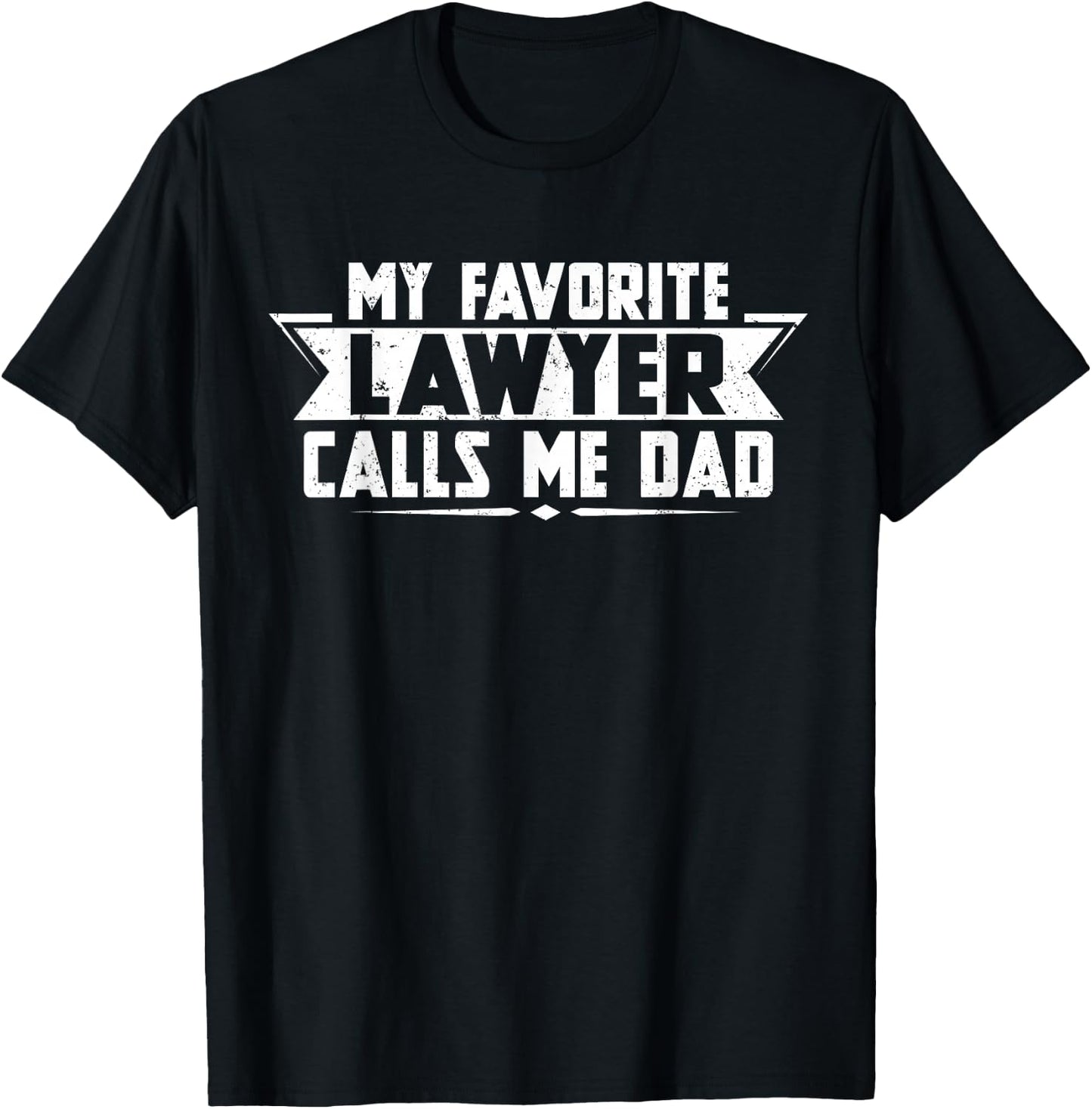My Favorite Lawyer calls me Dad T Shirt T-Shirt - T-Shirt | Black