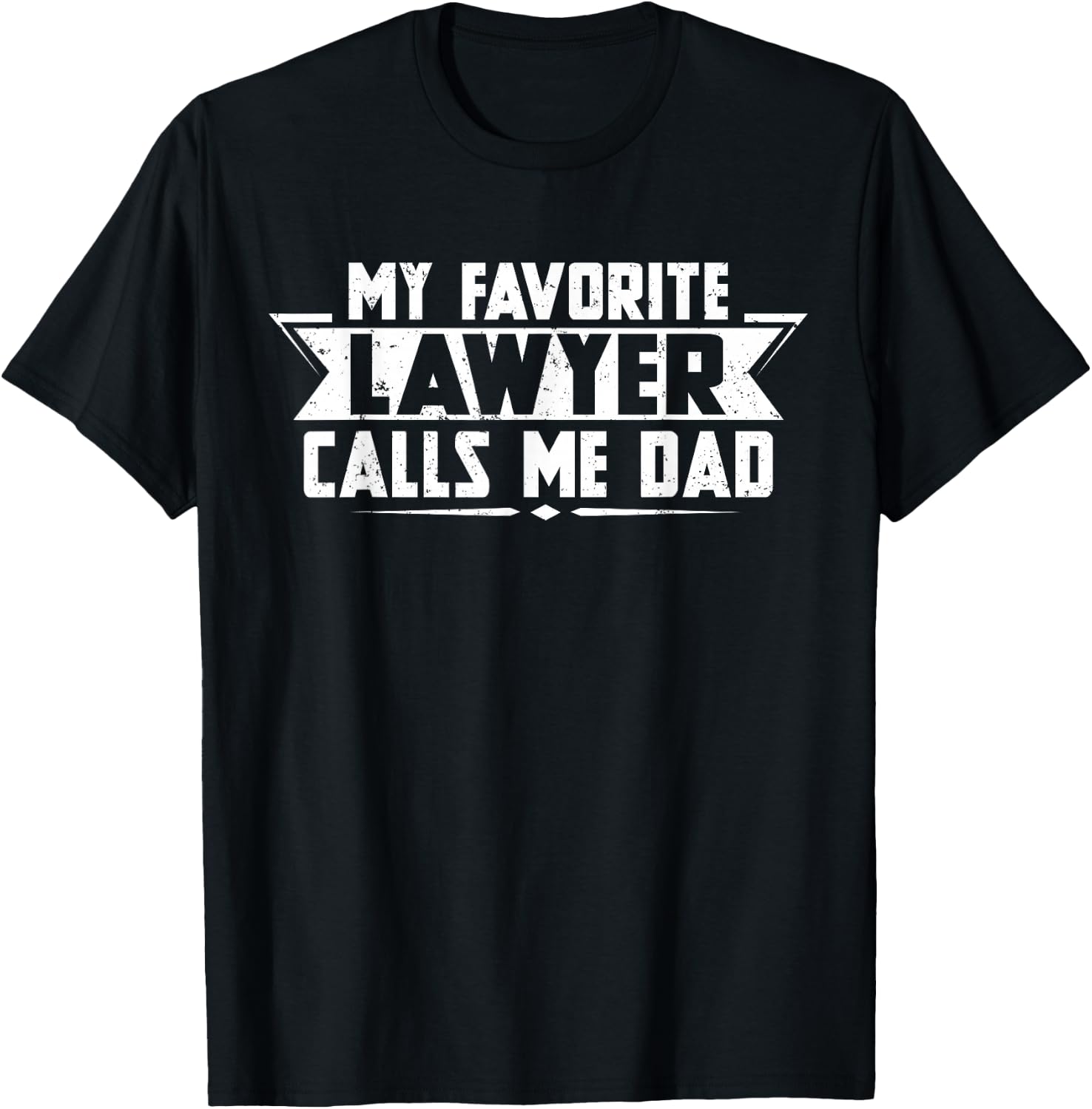 My Favorite Lawyer calls me Dad T Shirt T-Shirt - T-Shirt | Black