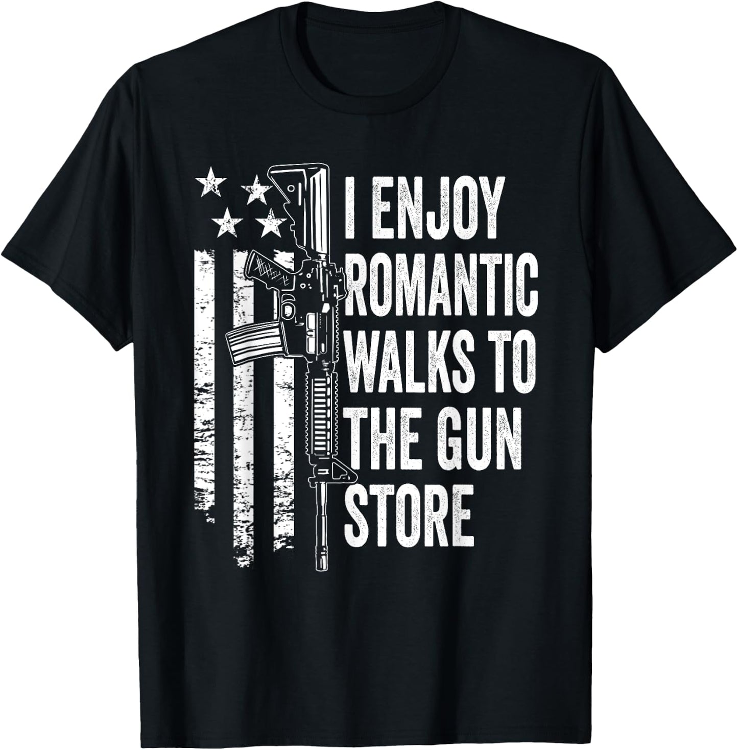 I Enjoy Romantic Walks To The Gun Store Pro Gun Owner Rights T-Shirt - T-Shirt | Black