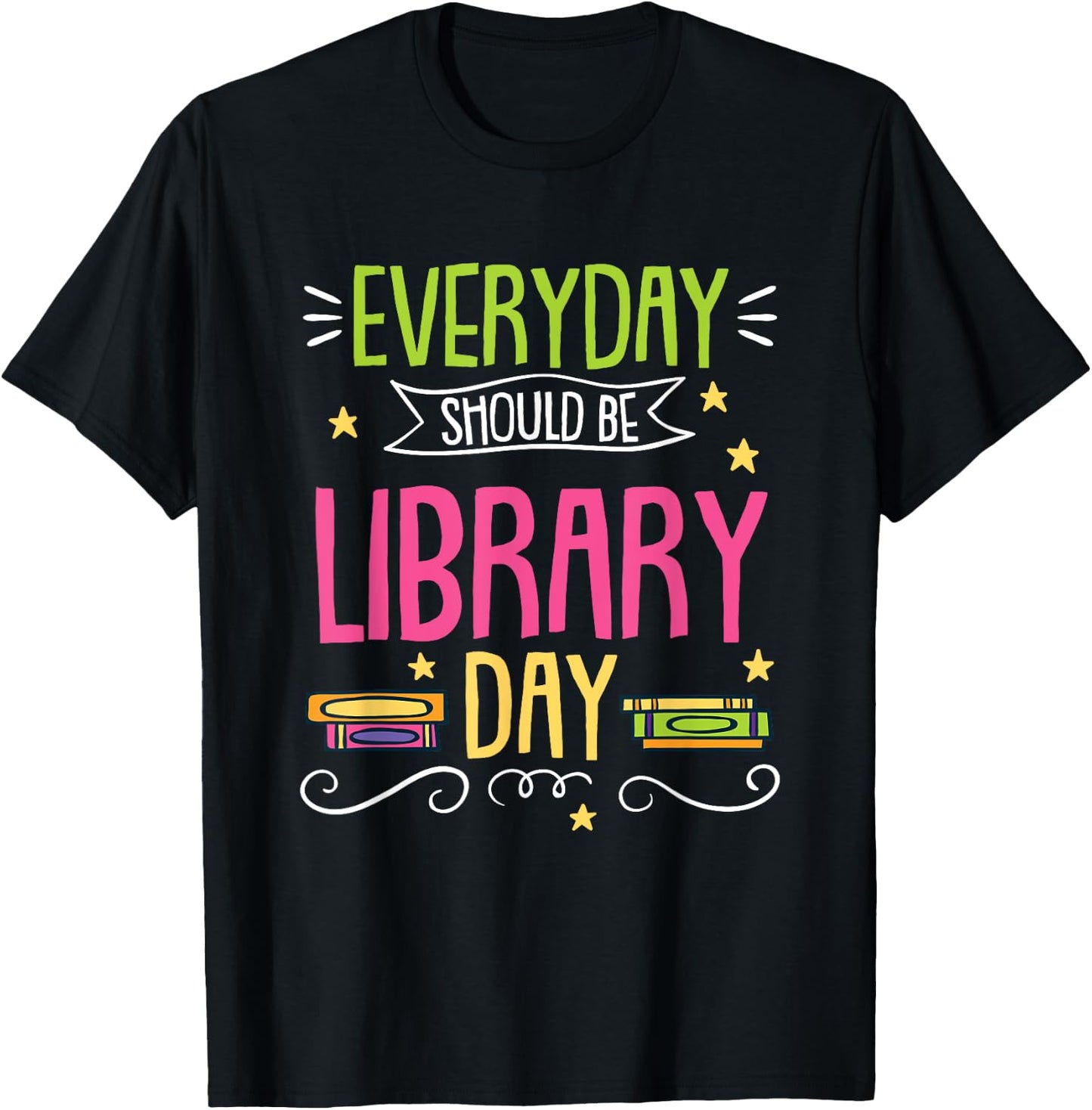 Everyday Should Be Library Day T-Shirt - T-Shirt | Black
