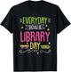 Everyday Should Be Library Day T-Shirt - T-Shirt | Black