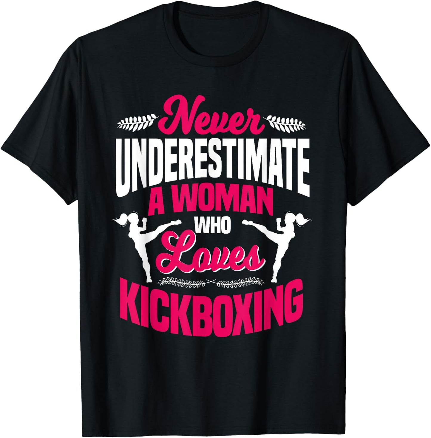 Never Underestimate A Woman Who Loves Kickboxing Kickboxer T-Shirt - T-Shirt | Black