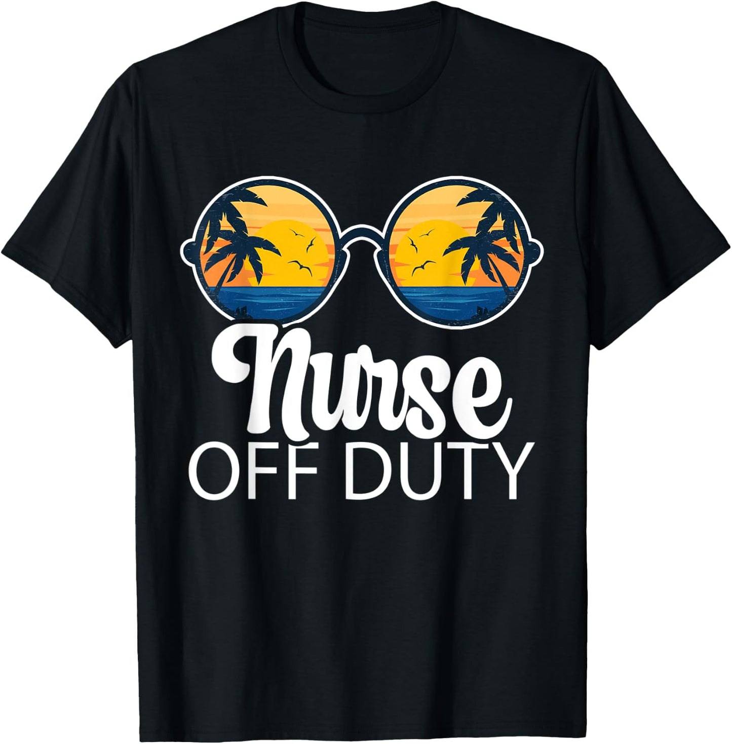 Nurse Off Duty Sunglasses Beach Sunset Summer Nurses Women T-Shirt - T-Shirt | Black