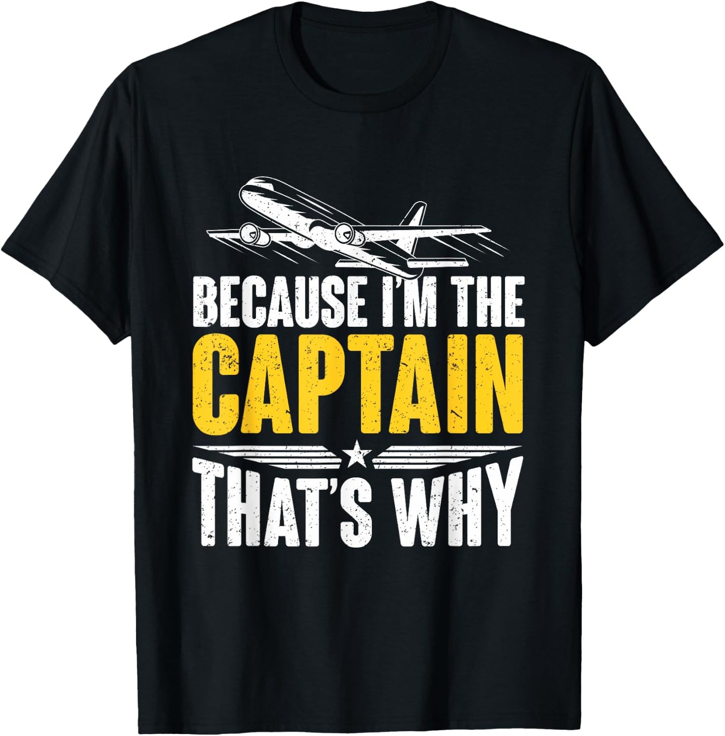 Because I'm The Captain That's Why For Pilots Aviator T-Shirt - T-Shirt | Black