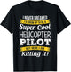 I never Dreamed Helicopter Pilot Funny Gift T-Shirt - T-Shirt | Black