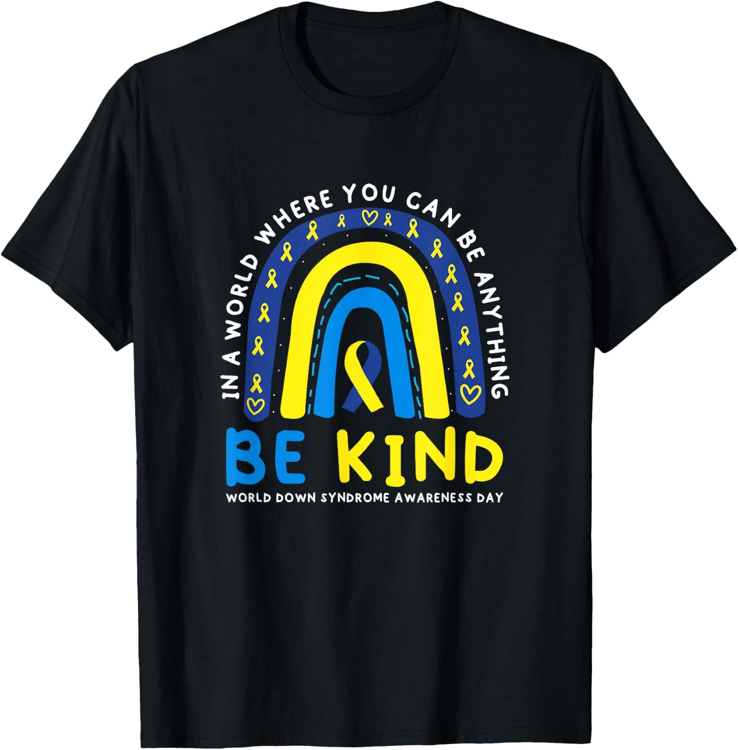 Be Kind Down Syndrome Awareness Blue Ribbon Rainbow March 21 T-Shirt - T-Shirt | Black