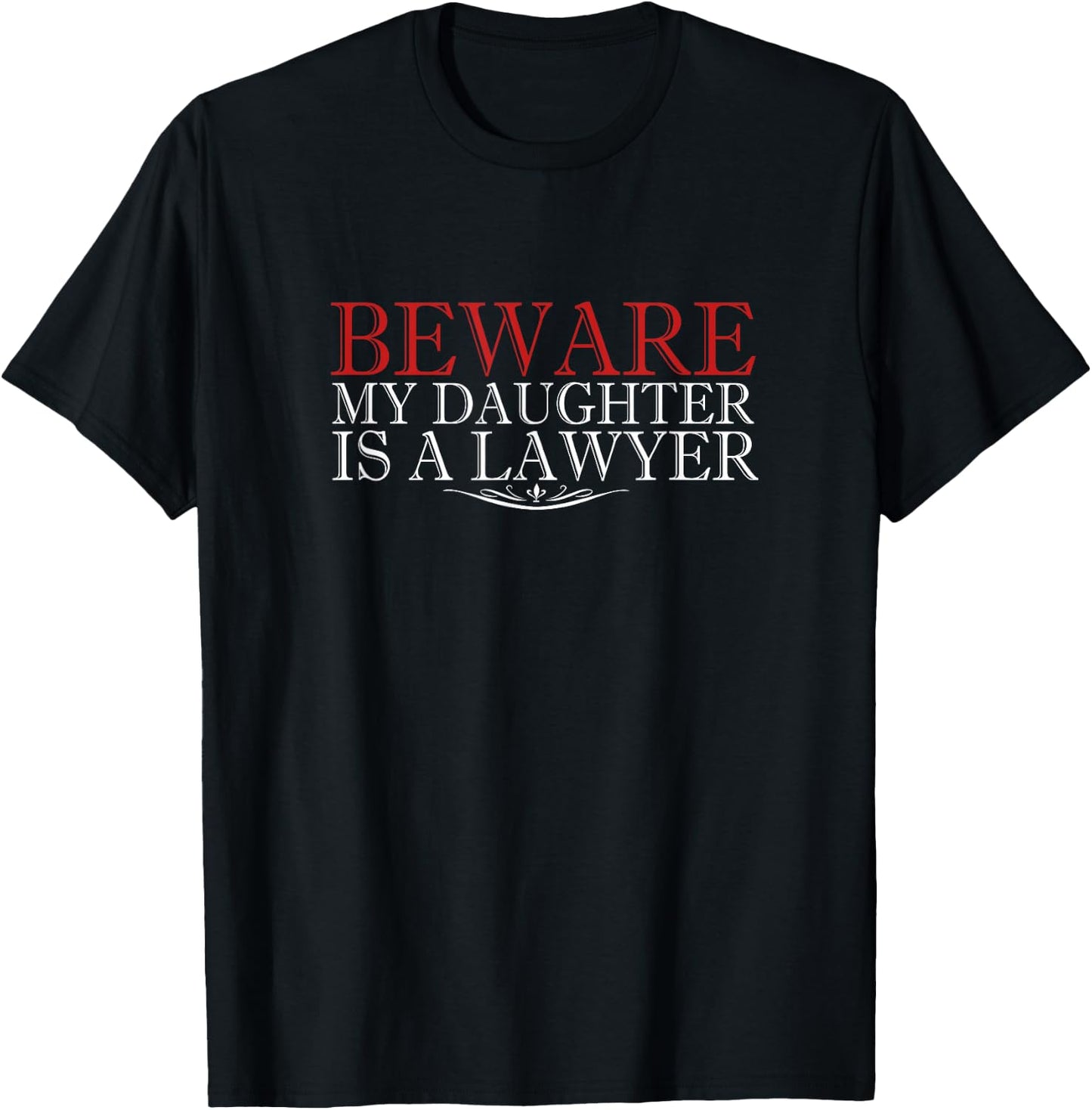 Beware My Daughter Is A Lawyer Shirt Mom Graduation Outfit T-Shirt - T-Shirt | Black