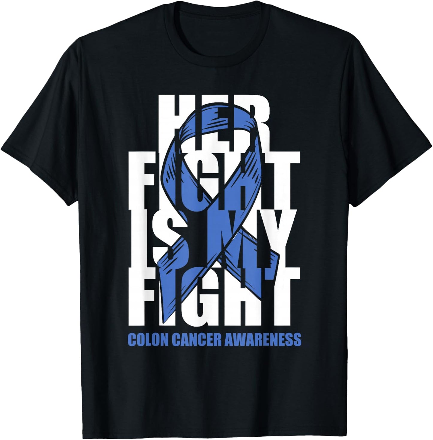 Colon Cancer Awareness Month Dark Blue Ribbon Her Fight Gift T-Shirt - T-Shirt | Black