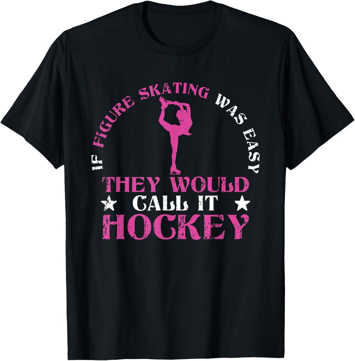 If Figure Skating Was Easy They Would Call It Hockey Skaters T-Shirt - T-Shirt | Black