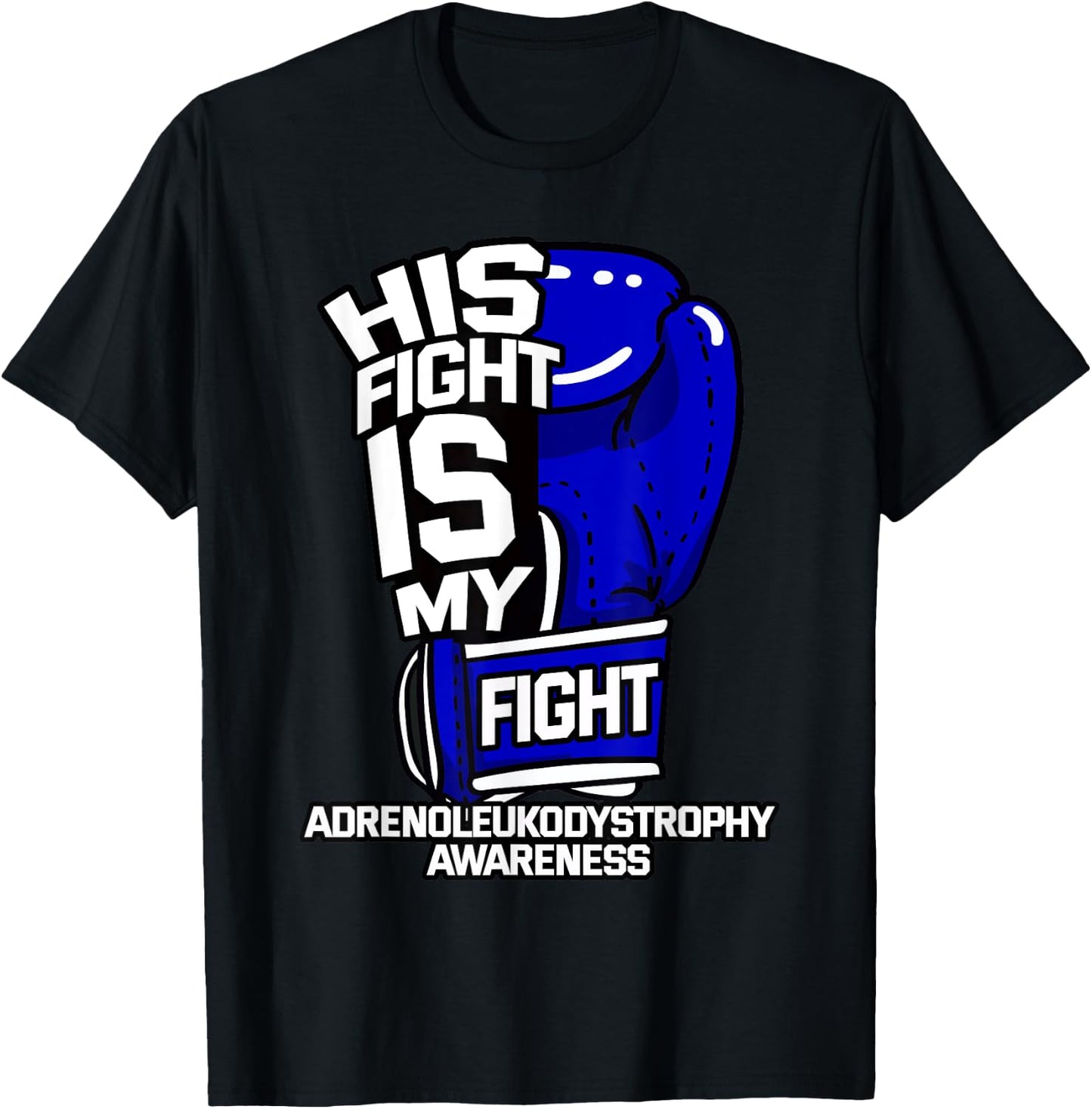 His Fight Is My Fight Adrenoleukodystrophy Awareness X-ALD T-Shirt - T-Shirt | Black