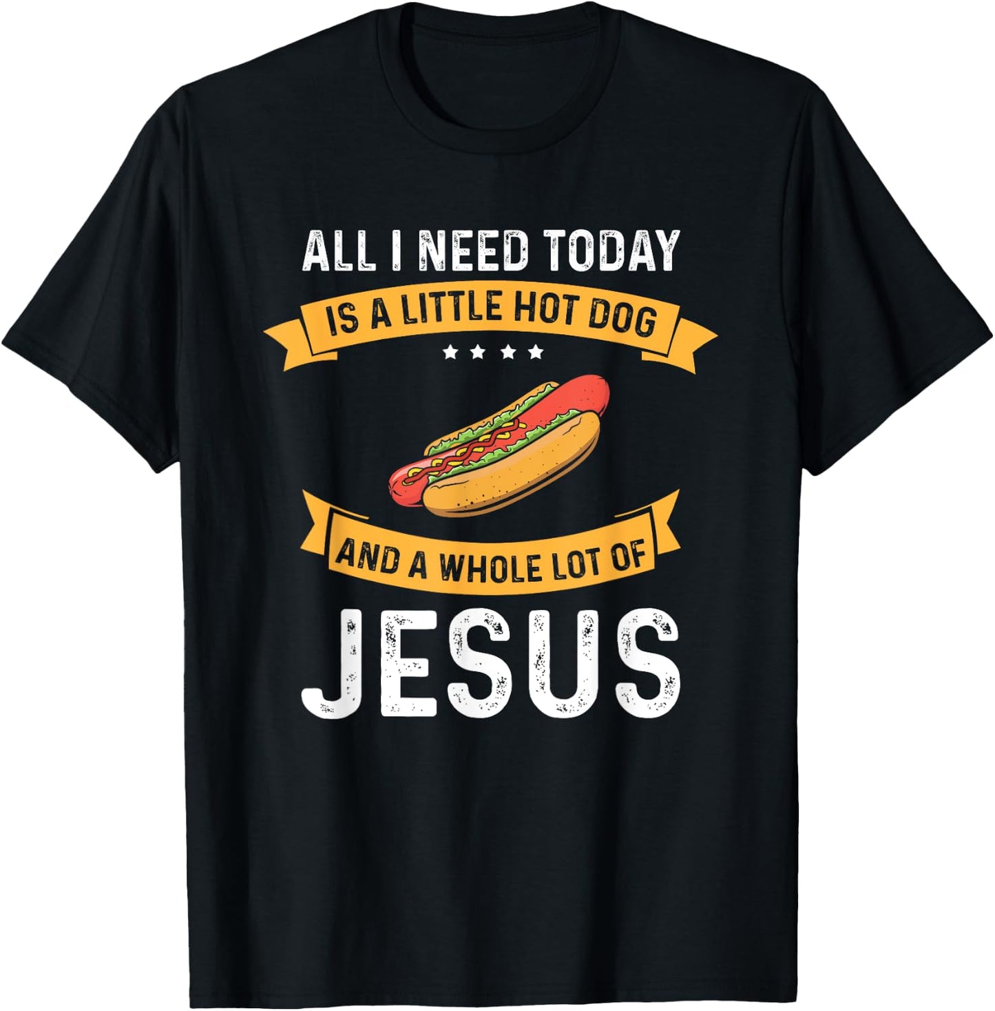 I need Hot Dog and a lot of Jesus, Christian God Christ Women T-Shirt - T-Shirt | Black