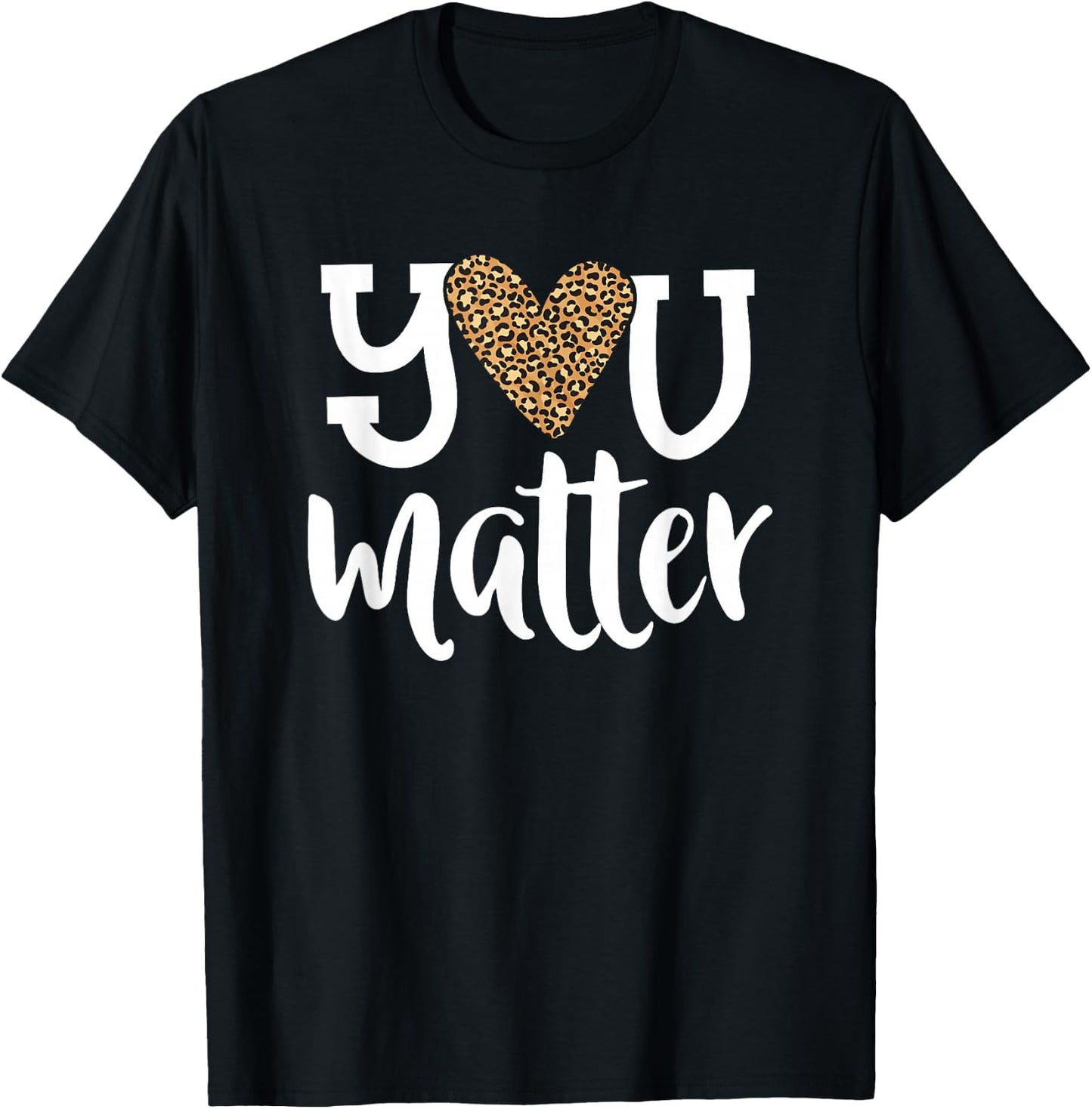 You Matter Leopard Print Teacher Kind Counselor Kindness T-Shirt - T-Shirt | Black