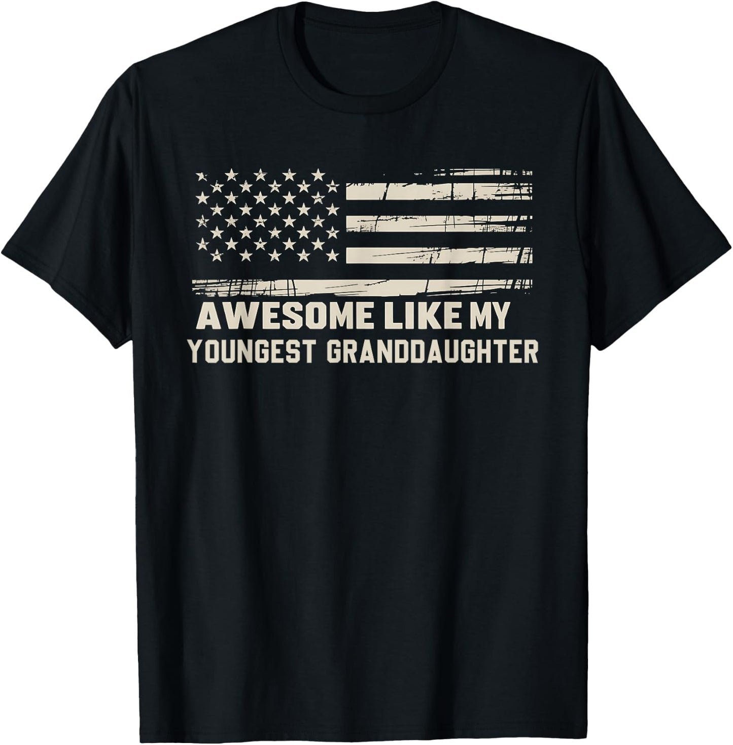 Awesome Like My Youngest Granddaughter Flag USA Fathers Day T-Shirt - T-Shirt | Black