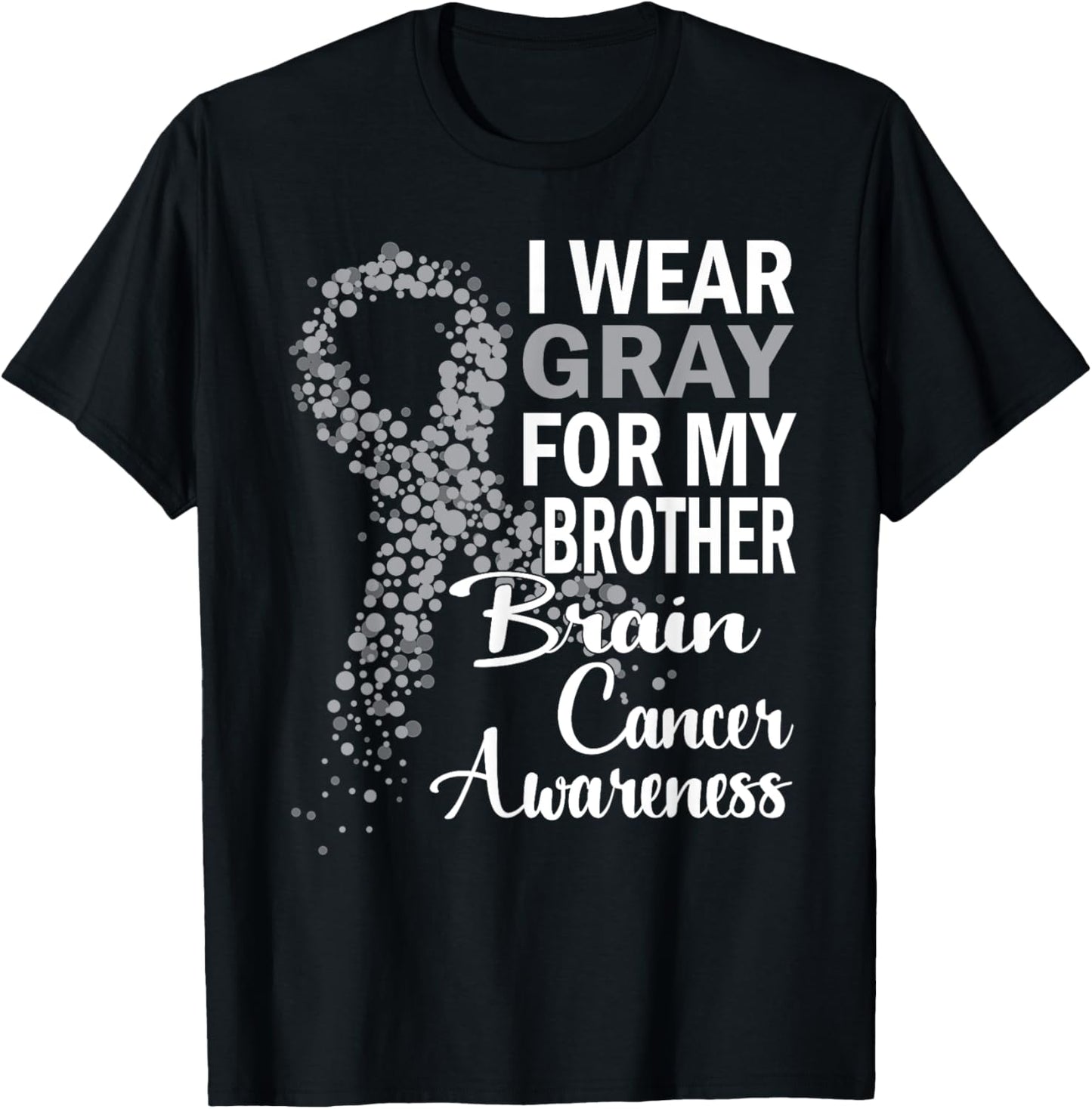 I Wear Gray For My Brother Brain Cancer Awareness Gifts T-Shirt - T-Shirt | Black