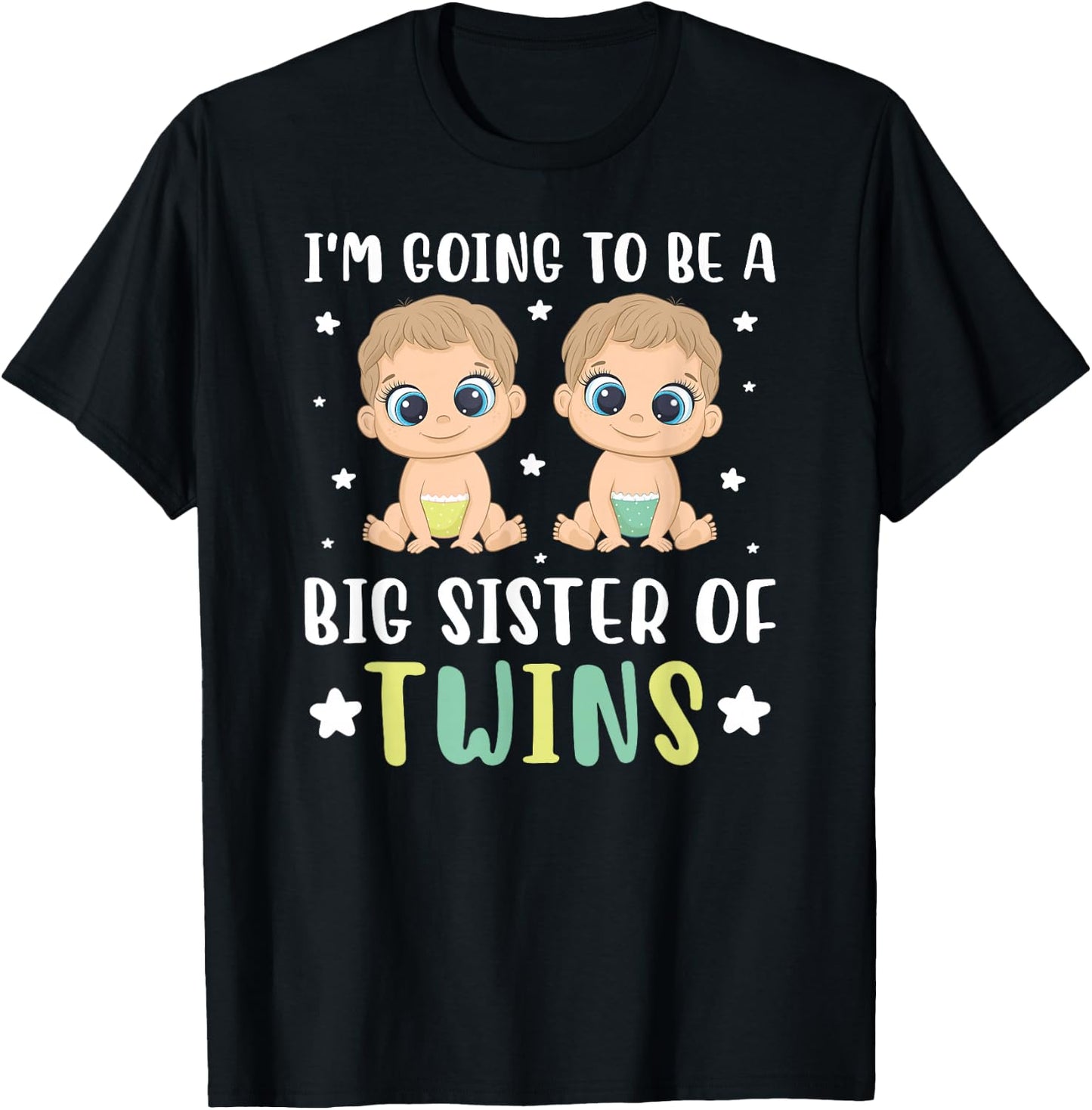 To Be A Big Sister Of Twins Big Sister Big Twin Sister T-Shirt - T-Shirt | Black