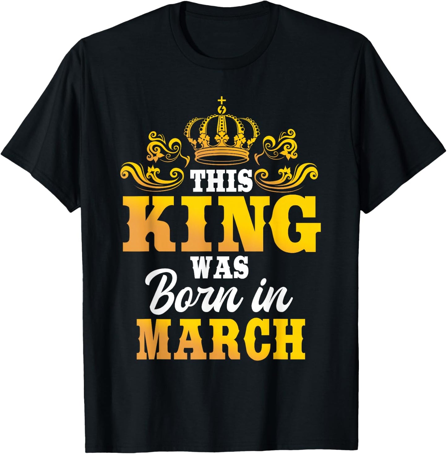 This King Was Born In March Birthday Party Celebration T-Shirt - T-Shirt | Black