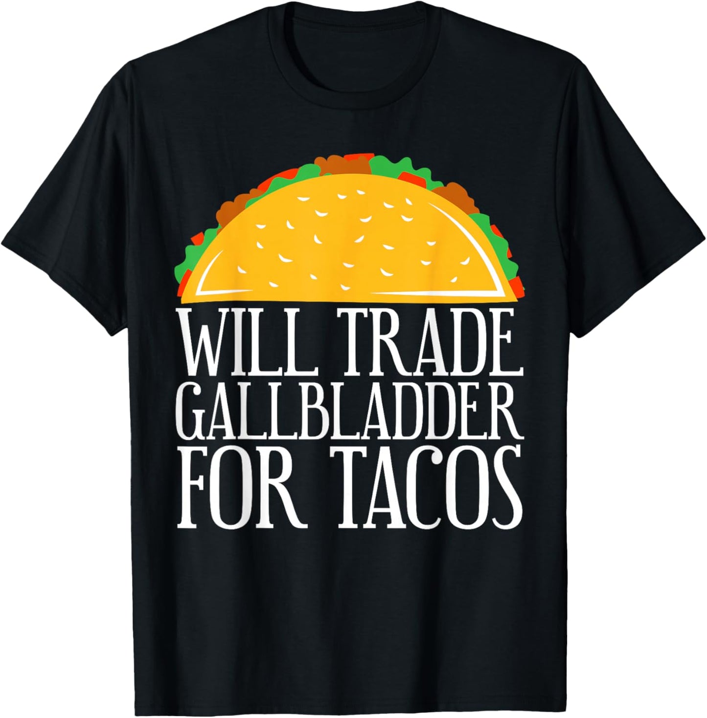 Will Trade Gallbladder For Tacos Gallbladder Removal T-Shirt - T-Shirt | Black