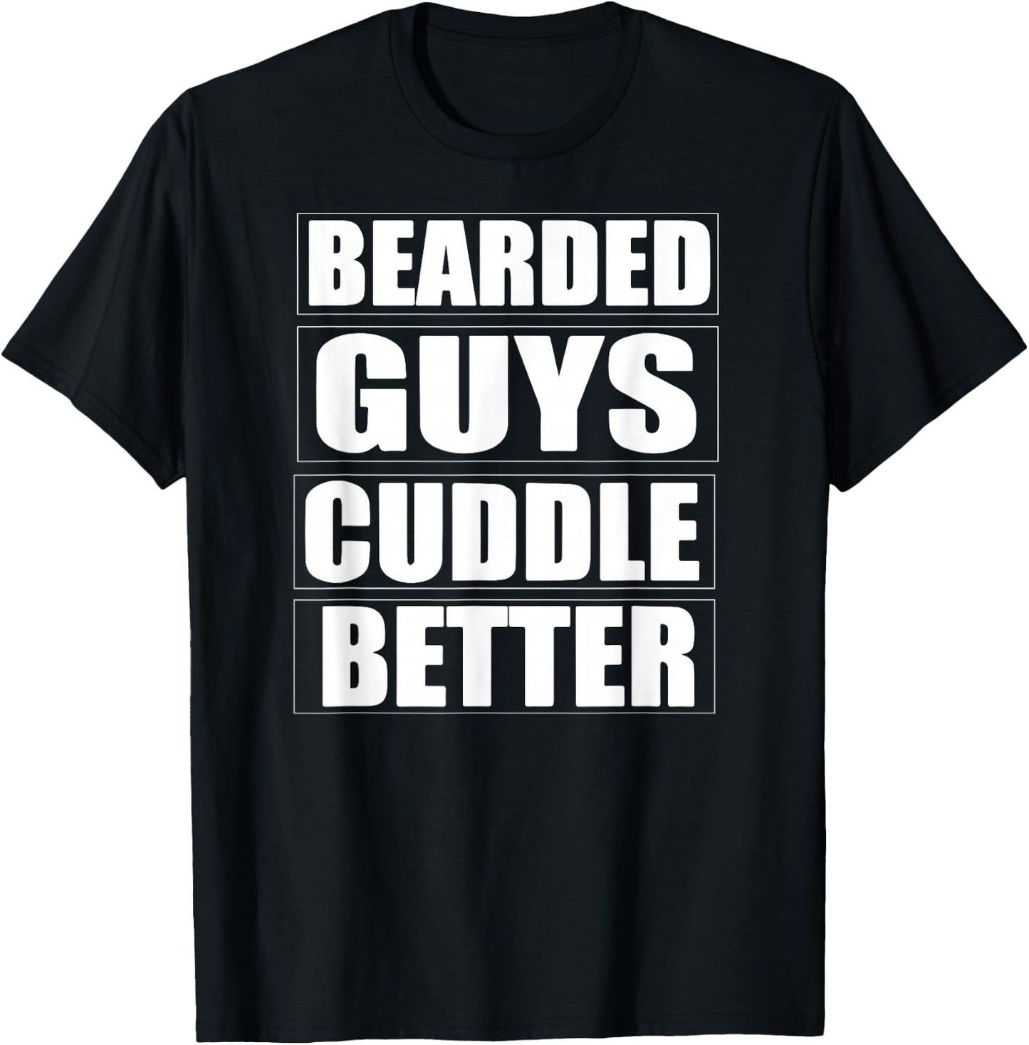 Bearded guys cuddle better Funny Beard Men Shirt T-Shirt - T-Shirt | Black