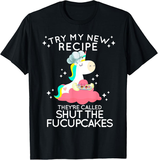 Shut The Fucupcakes Funny New Recipe Fucking Unicorn T Shirt T-Shirt - T-Shirt | Black