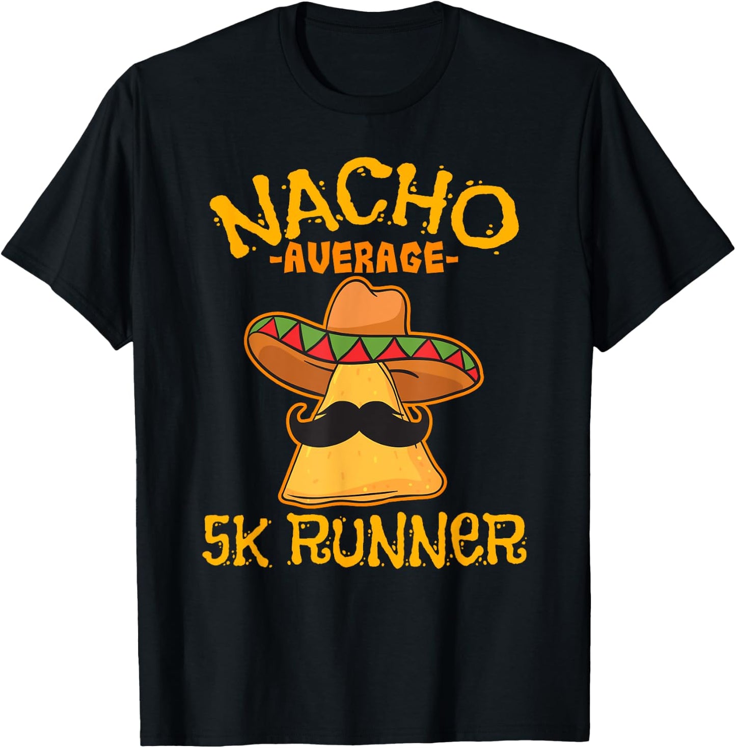 Nacho Average 5K Runner Cinco de Mayo Mexican Fiesta T-Shirt - T-Shirt | Black