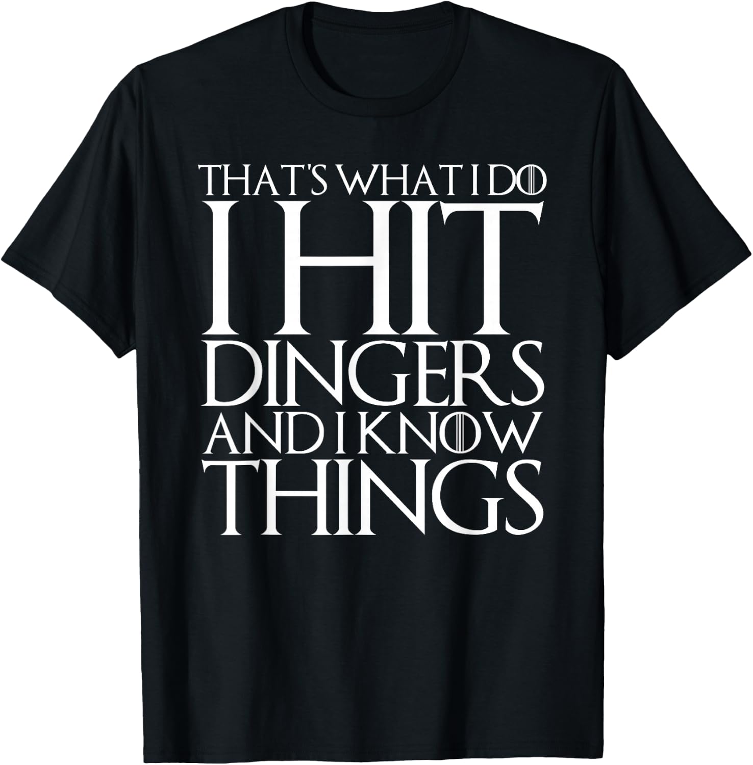 That's What I Do I Hit Dingers and I Know Things T-Shirt - T-Shirt | Black