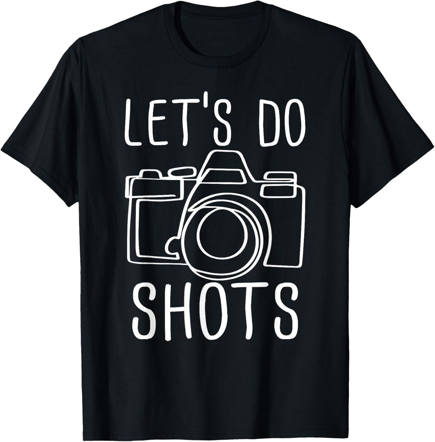 Let's Do Shots Funny Camera Photographer T-Shirt - T-Shirt | Black