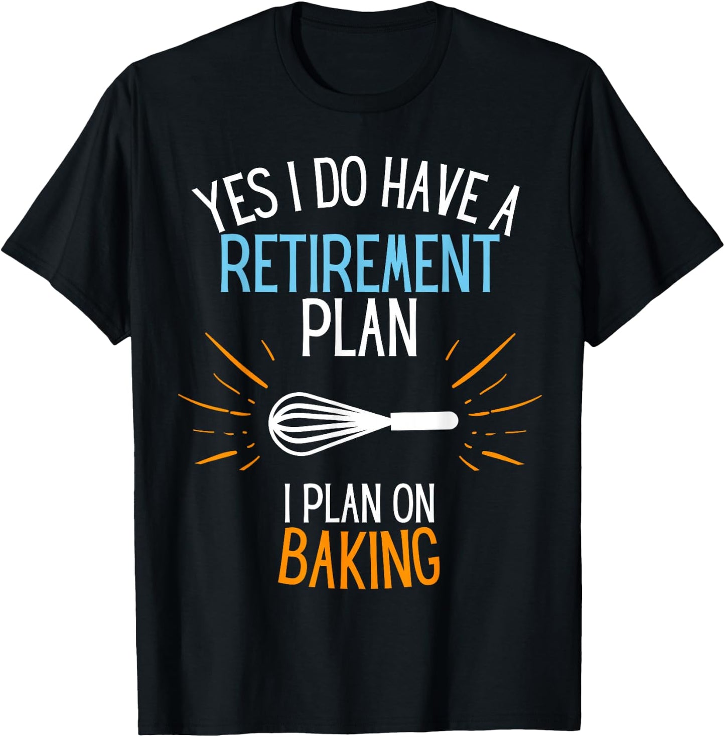 Retired Baker Retired To Bake For Baking Retirement Gift T-Shirt - T-Shirt | Black