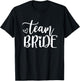Bride & Team Bride Bride & Bridesmaid Bachelorette Outfits T-Shirt - T-Shirt | Black