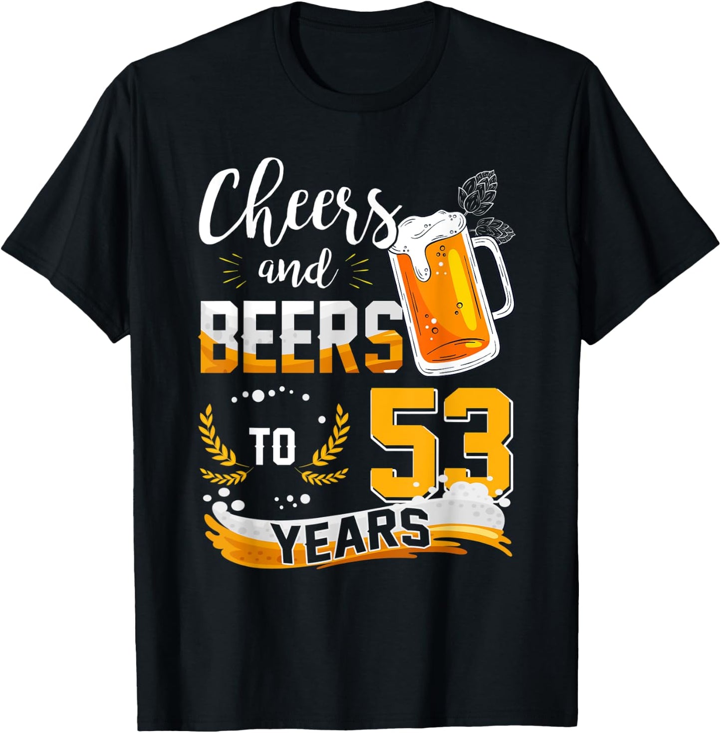 53rd Birthday Cheers And Beers To 53 Years Born In 1969 T-Shirt - T-Shirt | Black