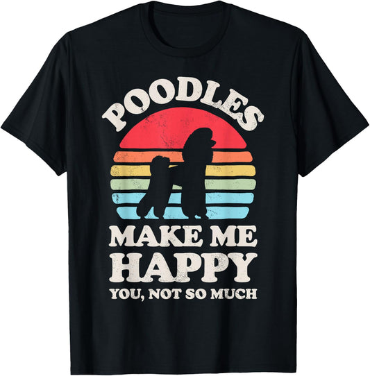 Poodles Make Me Happy You Not So Much Funny Retro Vintage T-Shirt - T-Shirt | Black